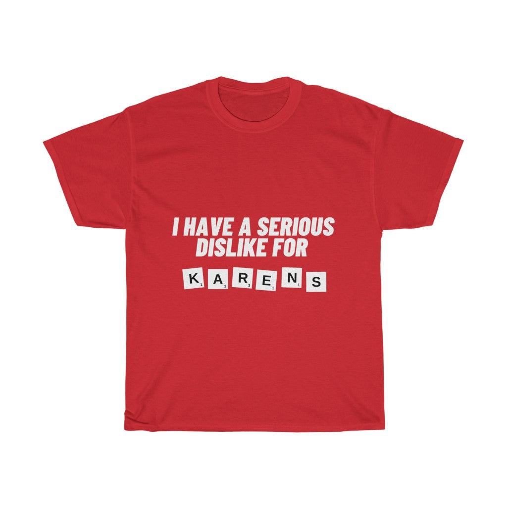 Unisex Heavy Cotton Tee - I have serious dislike for Karens