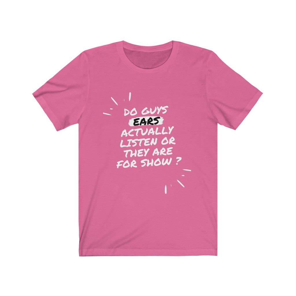 Unisex Jersey Short Sleeve Tee - Do guys ears actually