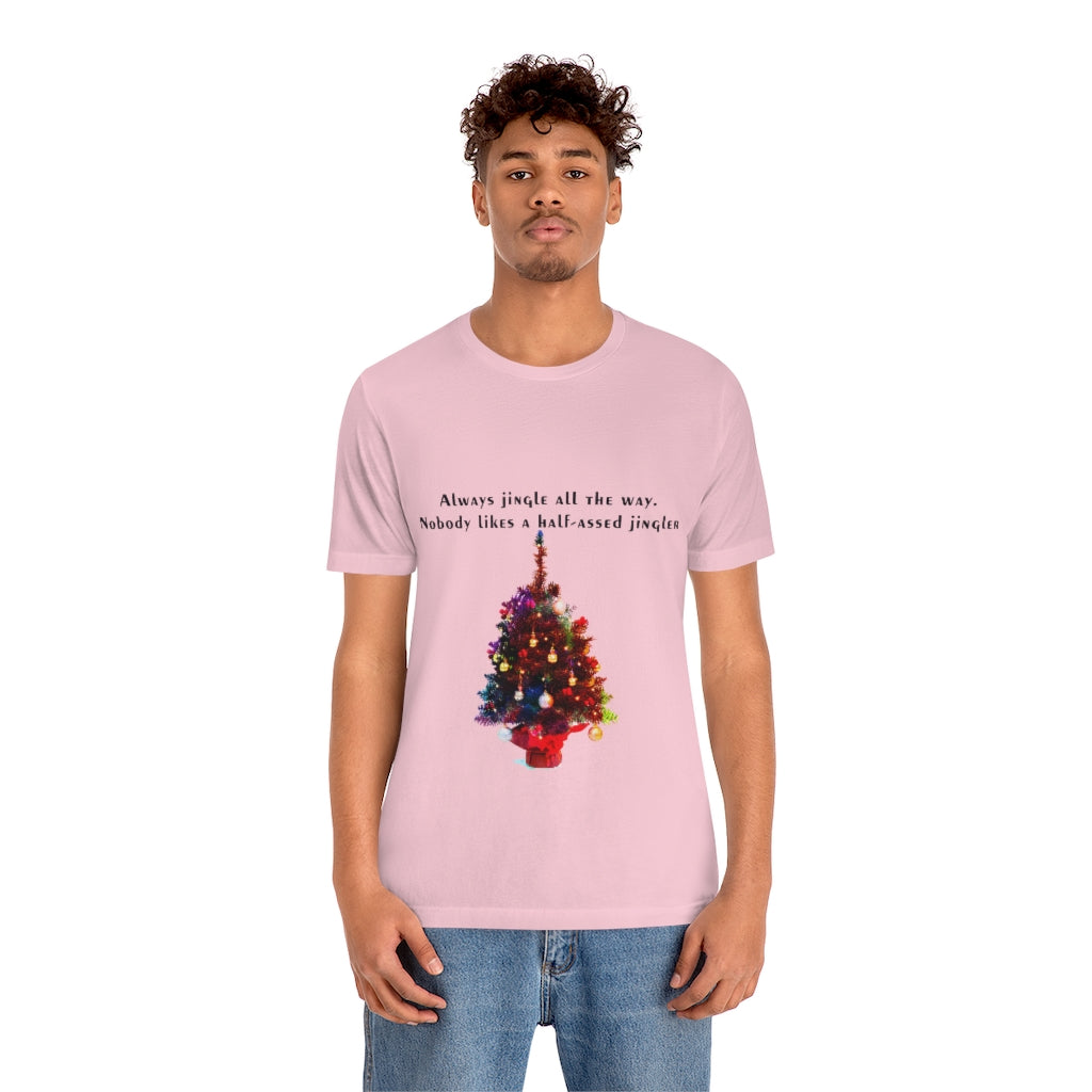 Always Jingle All the Way Christmas Unisex Jersey Short Sleeve T-shirt