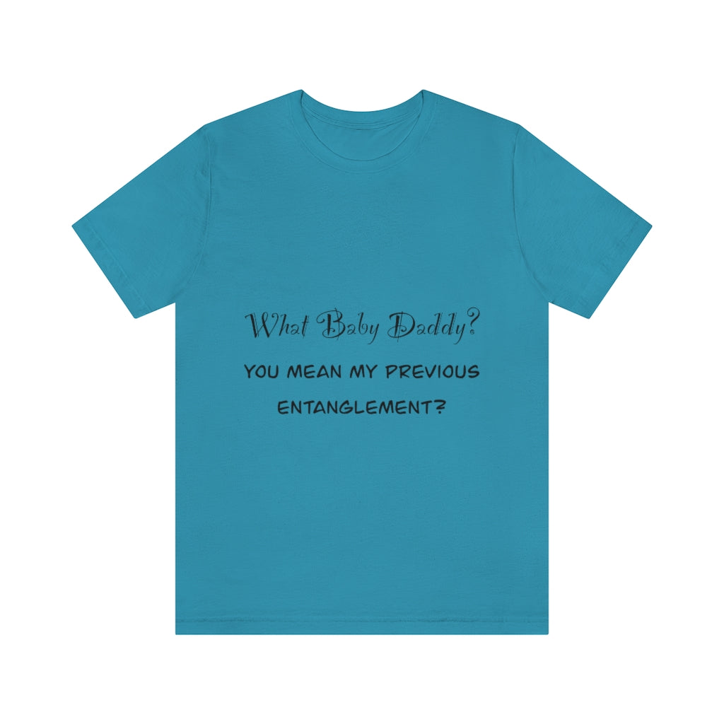 Unisex Jersey Short Sleeve Tee - What Baby Daddy?
