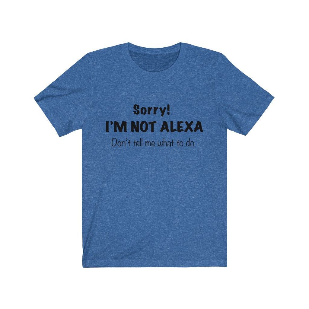 Unisex Jersey Short Sleeve Tee - Sorry I'm Not Alexa.