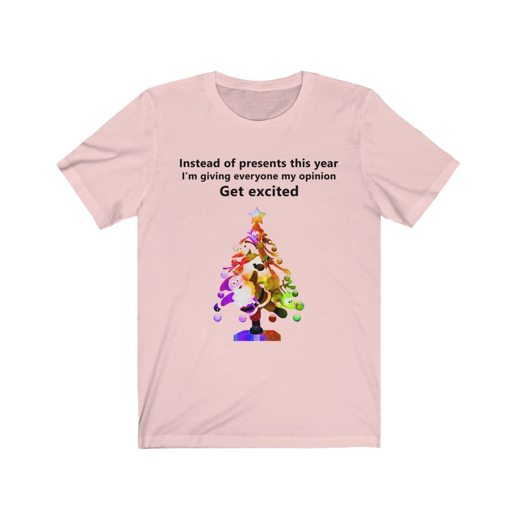 Instead of presents I will be giving everyone my opinion Christmas t-shirt