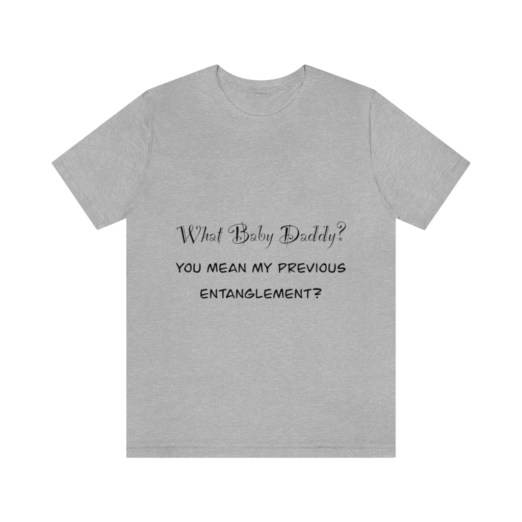 Unisex Jersey Short Sleeve Tee - What Baby Daddy?