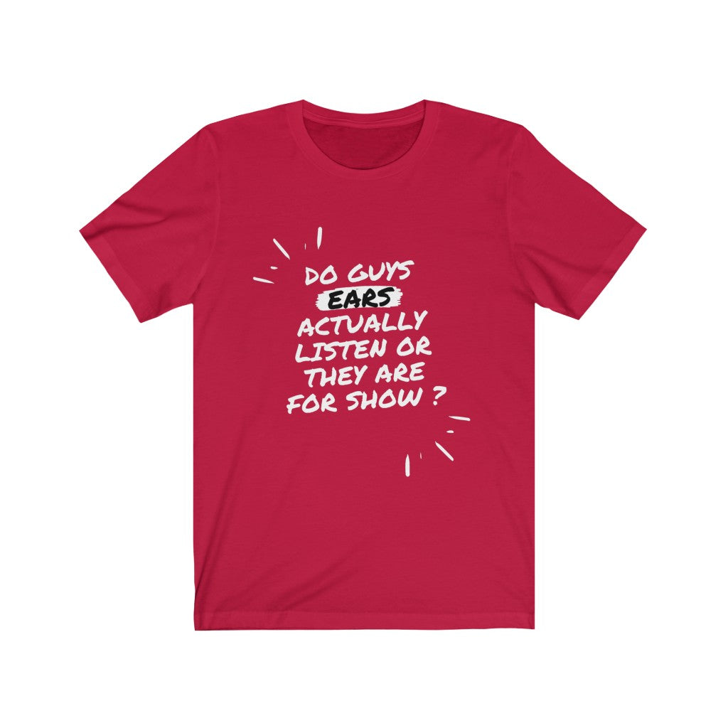 Unisex Jersey Short Sleeve Tee - Do guys ears actually