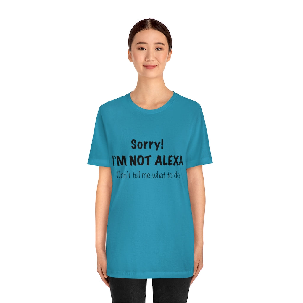 Unisex Jersey Short Sleeve Tee - Sorry I'm Not Alexa.