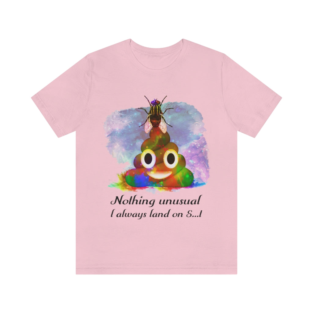 I always land on shit fly Unisex Jersey Short Sleeve Tee