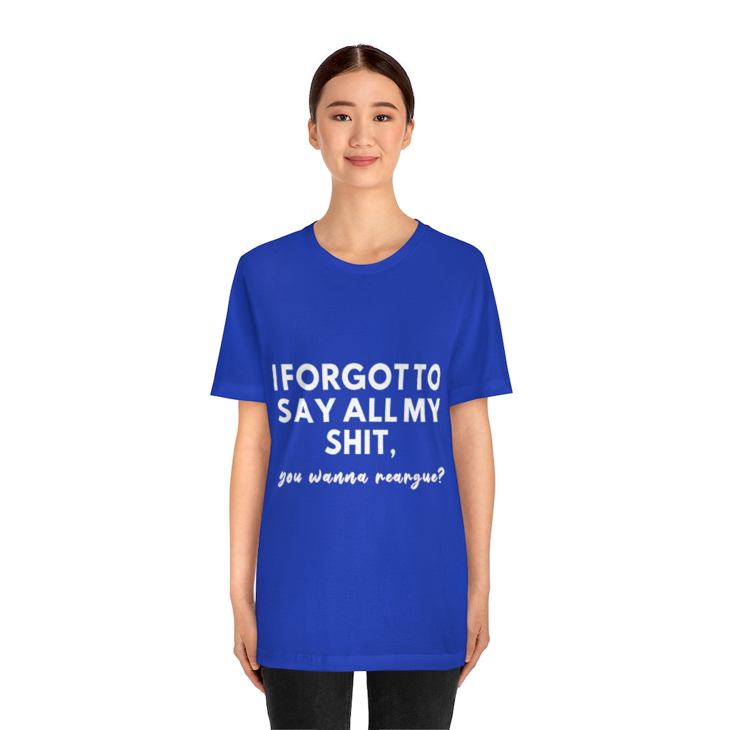 Unisex Jersey Short Sleeve Tee - I forgot to say all my shit
