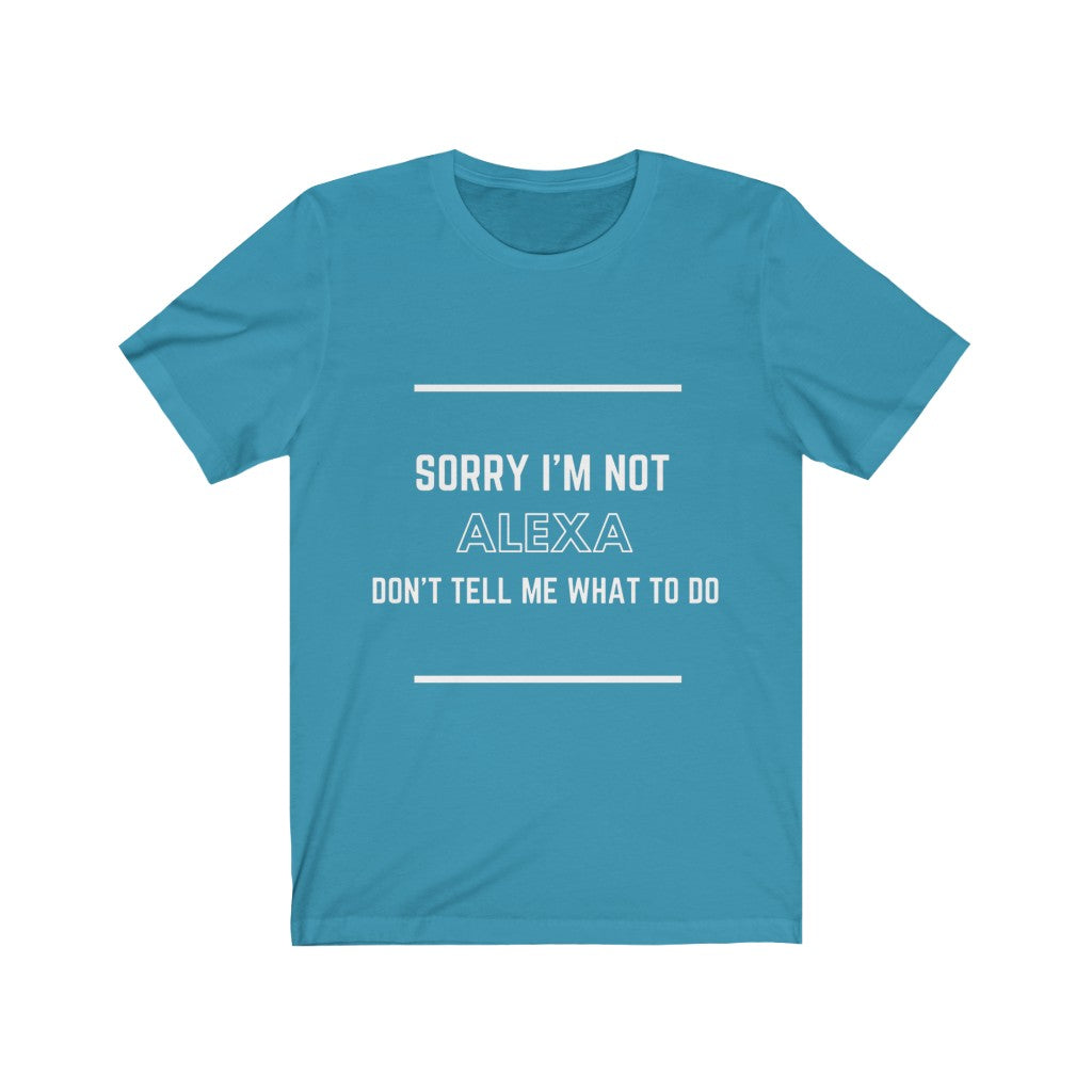 Unisex Jersey Short Sleeve Tee - Sorry im not alexa