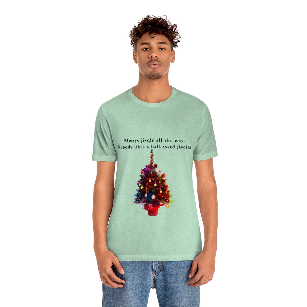 Always Jingle All the Way Christmas Unisex Jersey Short Sleeve T-shirt