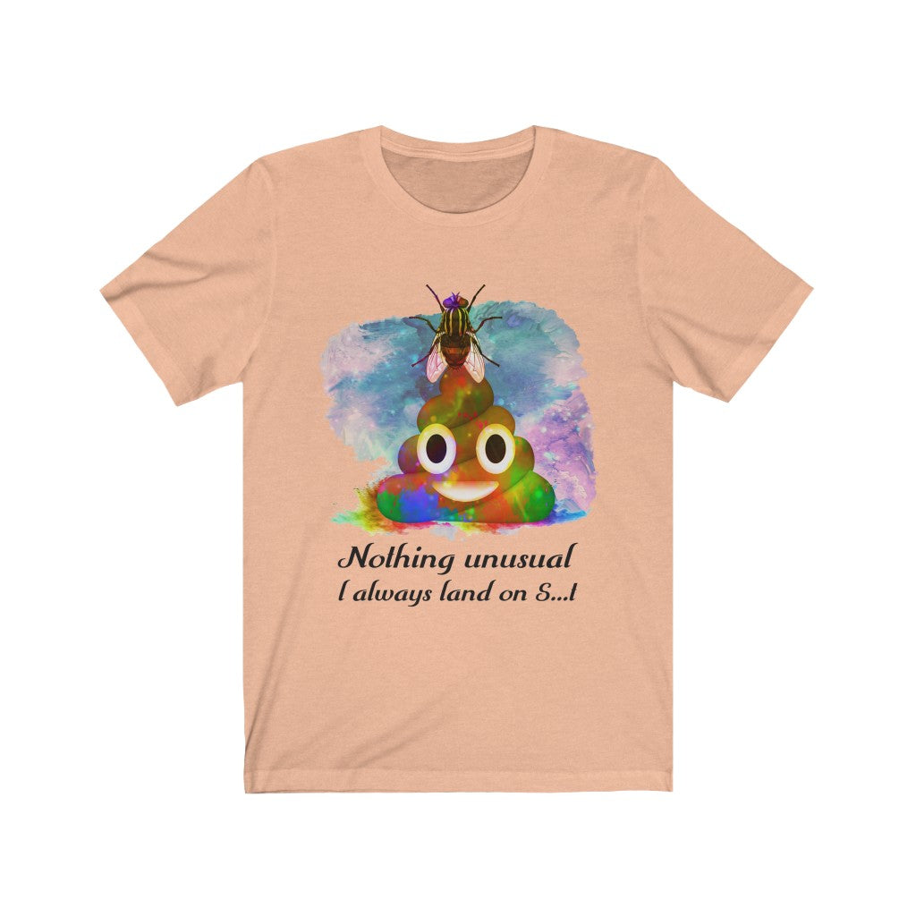 I always land on shit fly Unisex Jersey Short Sleeve Tee