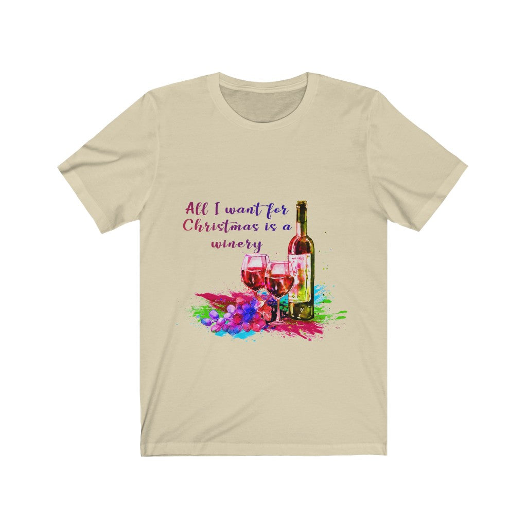 All l want for Christmas is a Winery Unisex Jersey Short Sleeve T-shirt