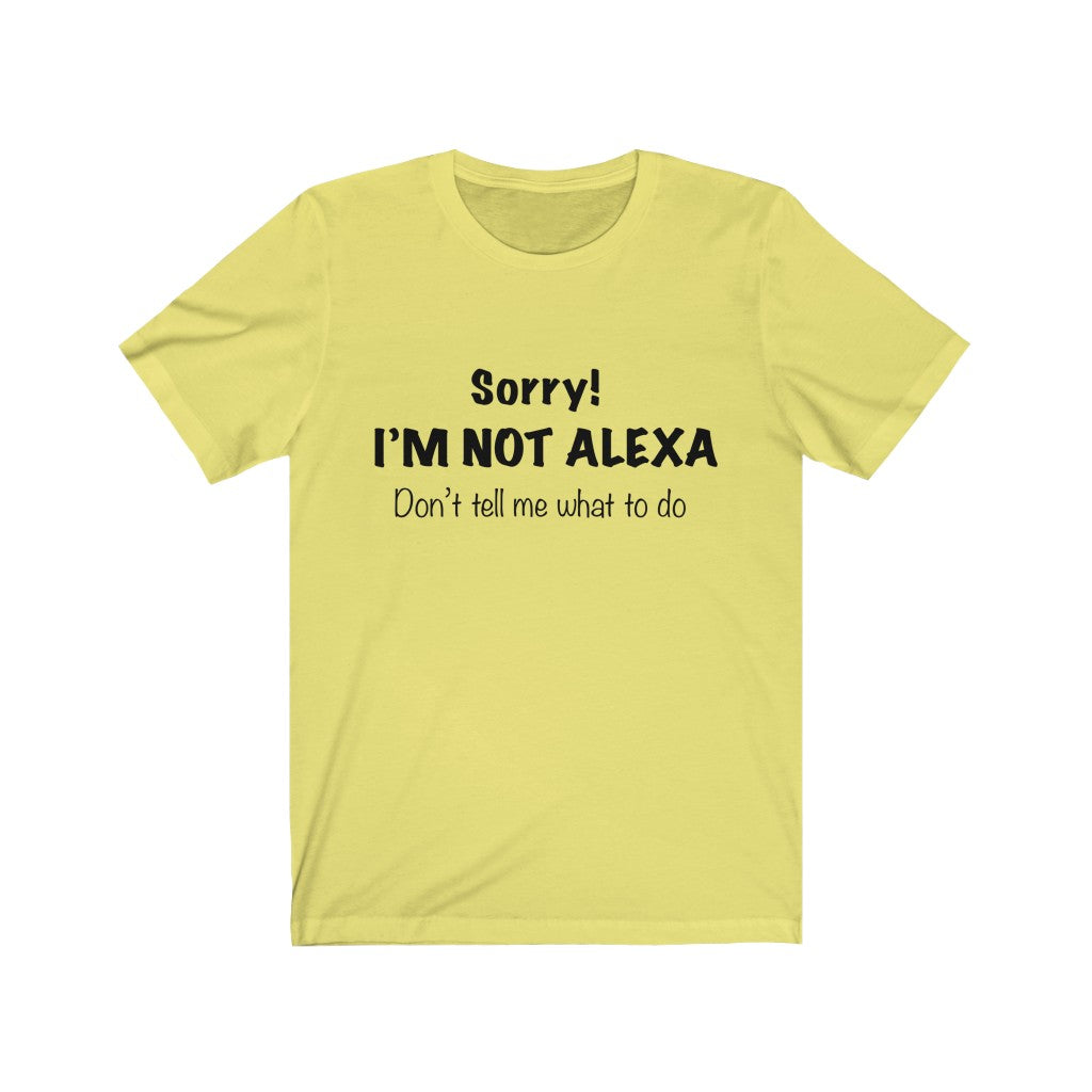 Unisex Jersey Short Sleeve Tee - Sorry I'm Not Alexa.