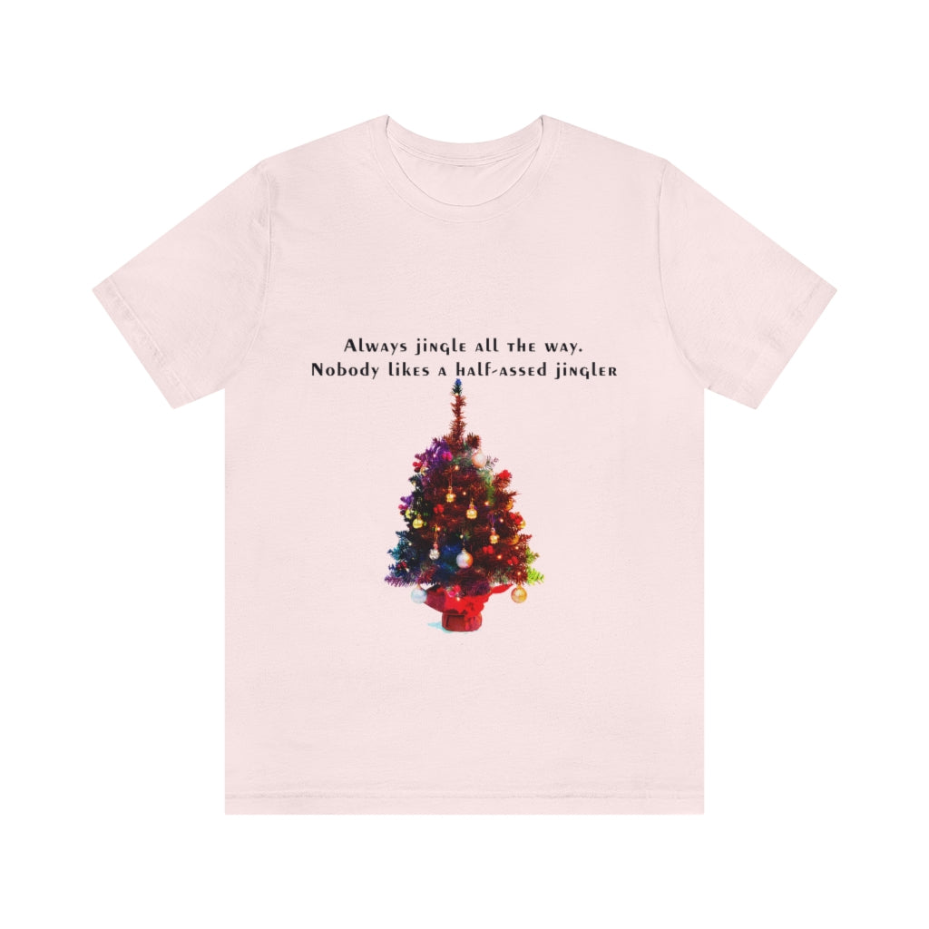 Always Jingle All the Way Christmas Unisex Jersey Short Sleeve T-shirt
