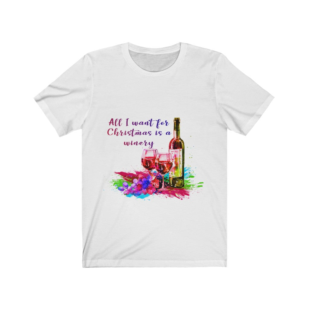 All l want for Christmas is a Winery Unisex Jersey Short Sleeve T-shirt