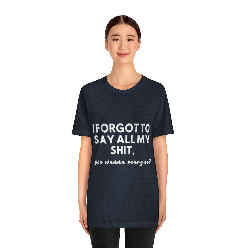 Unisex Jersey Short Sleeve Tee - I forgot to say all my shit