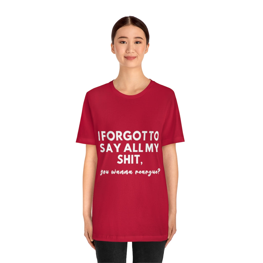 Unisex Jersey Short Sleeve Tee - I forgot to say all my shit