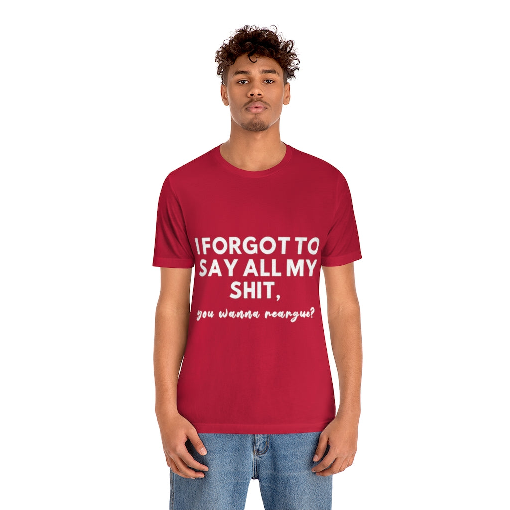 Unisex Jersey Short Sleeve Tee - I forgot to say all my shit