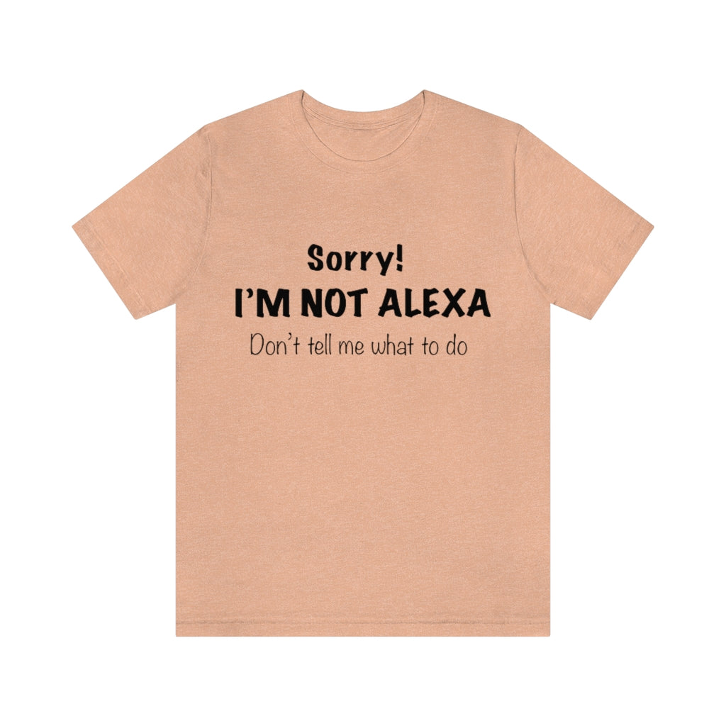 Unisex Jersey Short Sleeve Tee - Sorry I'm Not Alexa.