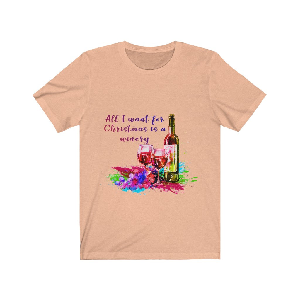 All l want for Christmas is a Winery Unisex Jersey Short Sleeve T-shirt