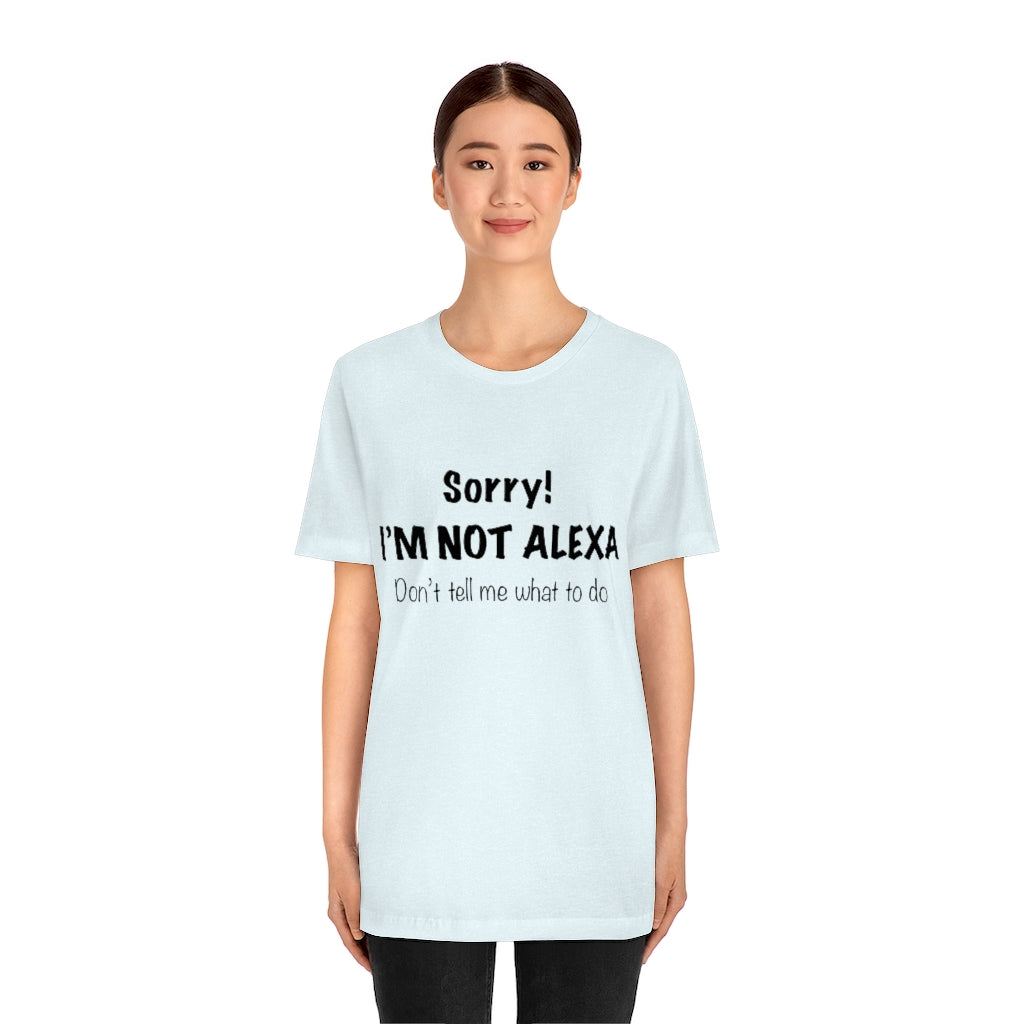 Unisex Jersey Short Sleeve Tee - Sorry I'm Not Alexa.