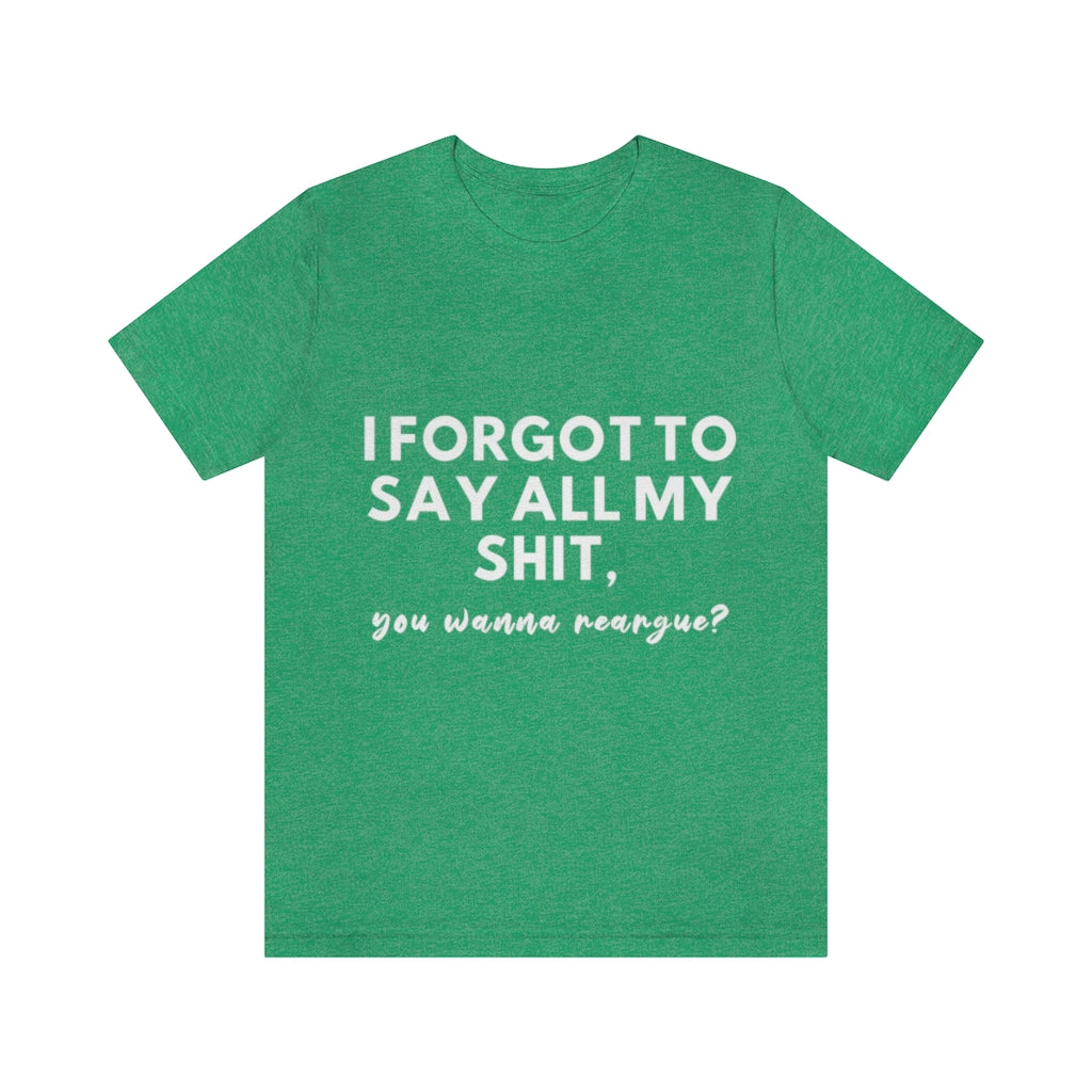Unisex Jersey Short Sleeve Tee - I forgot to say all my shit