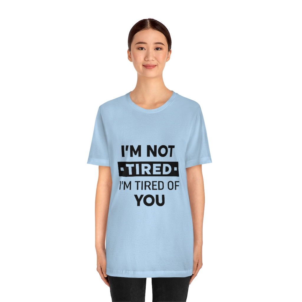 Unisex Jersey Short Sleeve Tee-I am tired of you