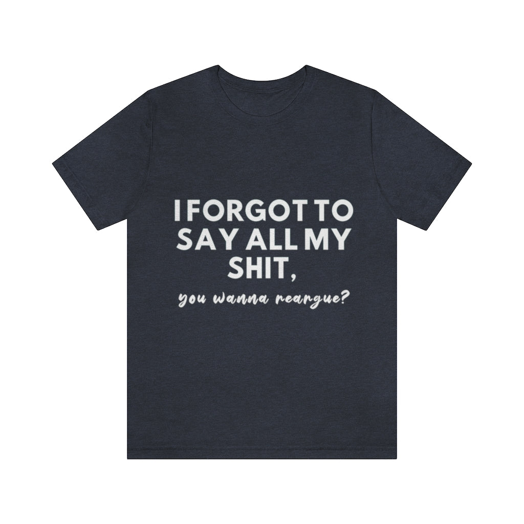 Unisex Jersey Short Sleeve Tee - I forgot to say all my shit