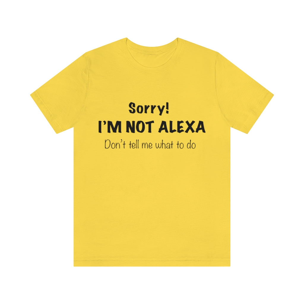 Unisex Jersey Short Sleeve Tee - Sorry I'm Not Alexa.