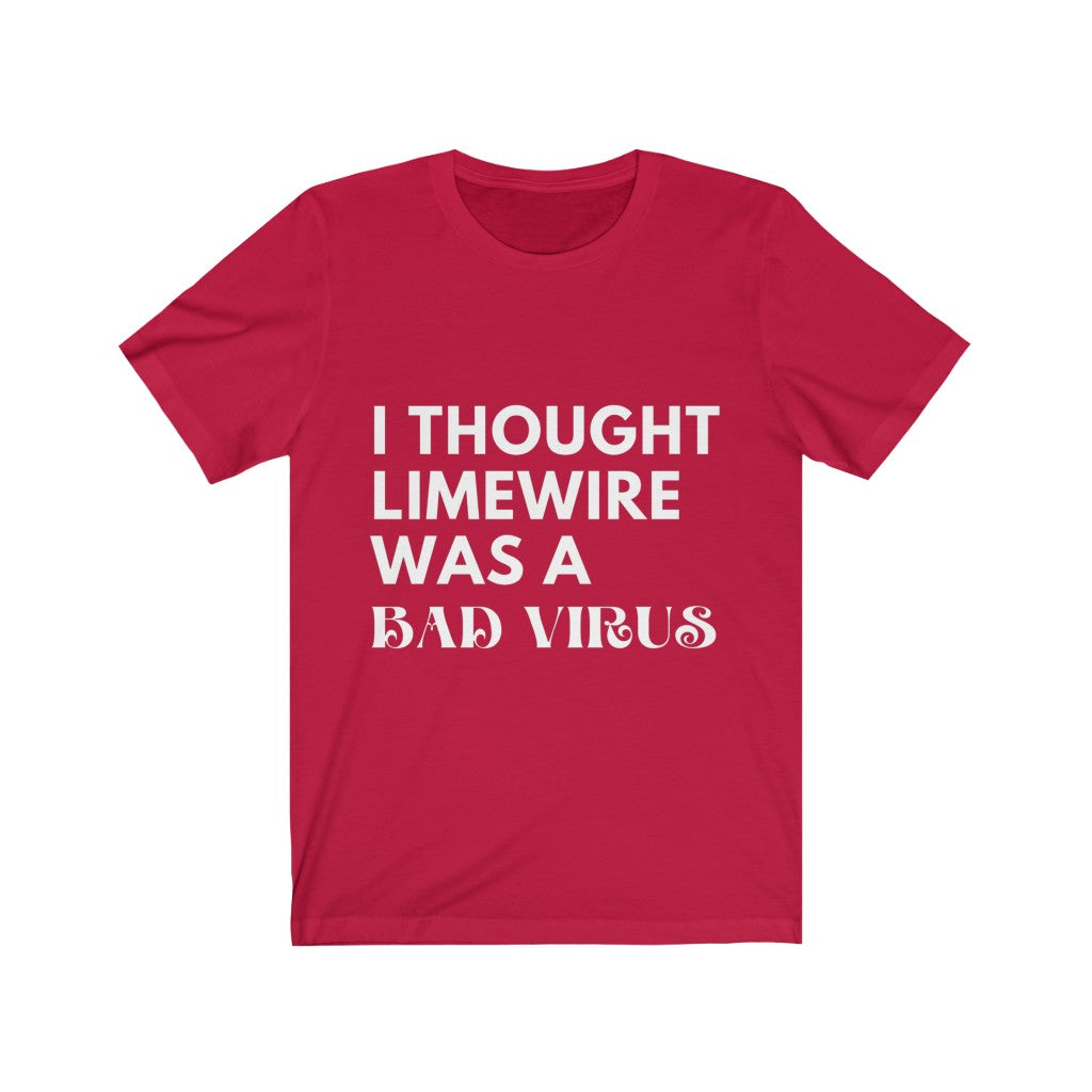 Unisex Jersey Short Sleeve Tee - I thought limewire was a bad virus