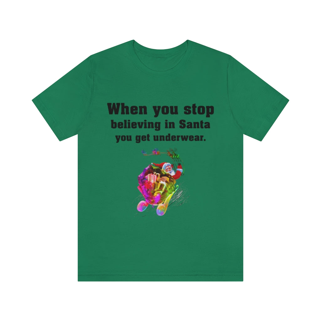When you stop believing in Santa Christmas Unisex Jersey Short Sleeve T-shirt