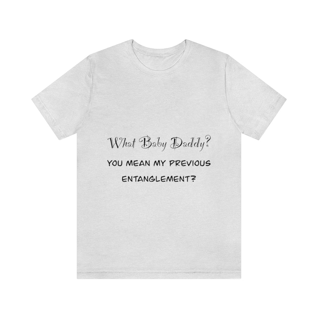 Unisex Jersey Short Sleeve Tee - What Baby Daddy?