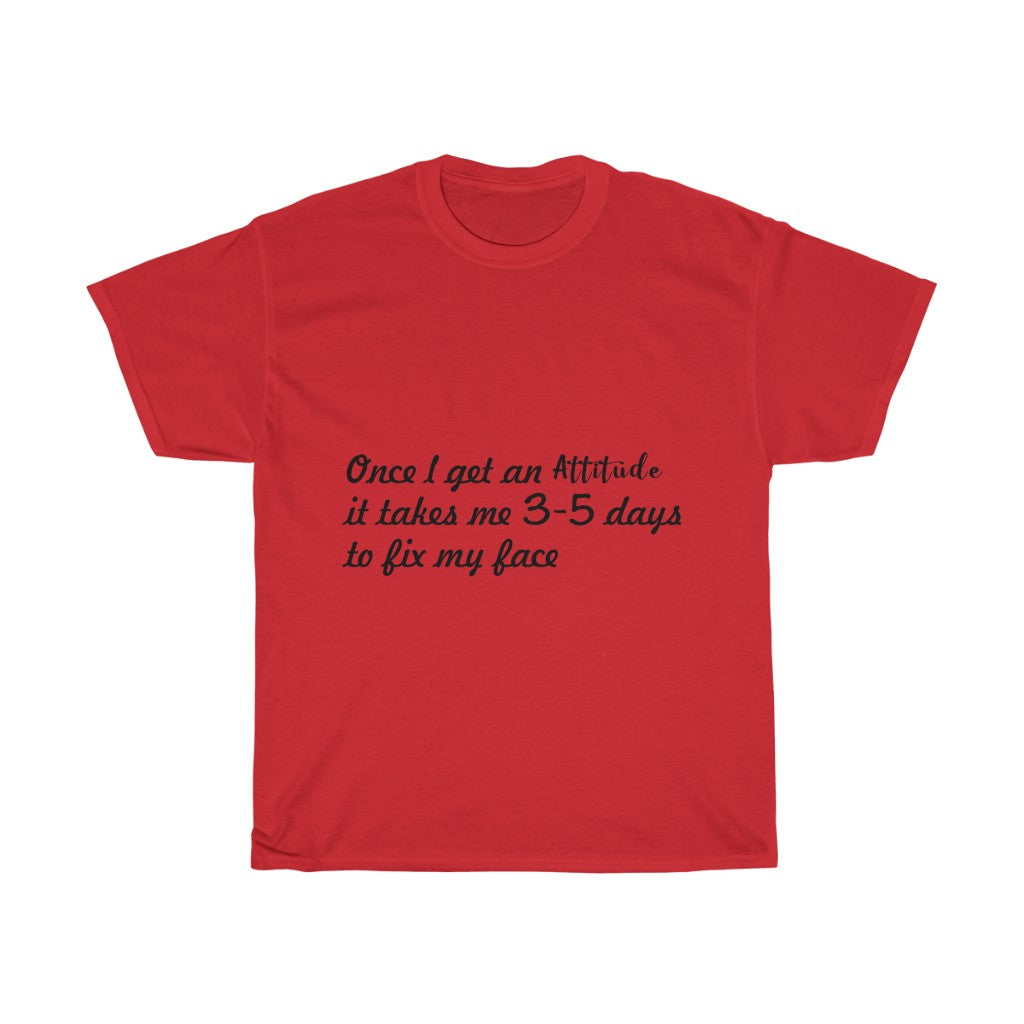 Unisex Heavy Cotton Tee - Once I get an attitude.