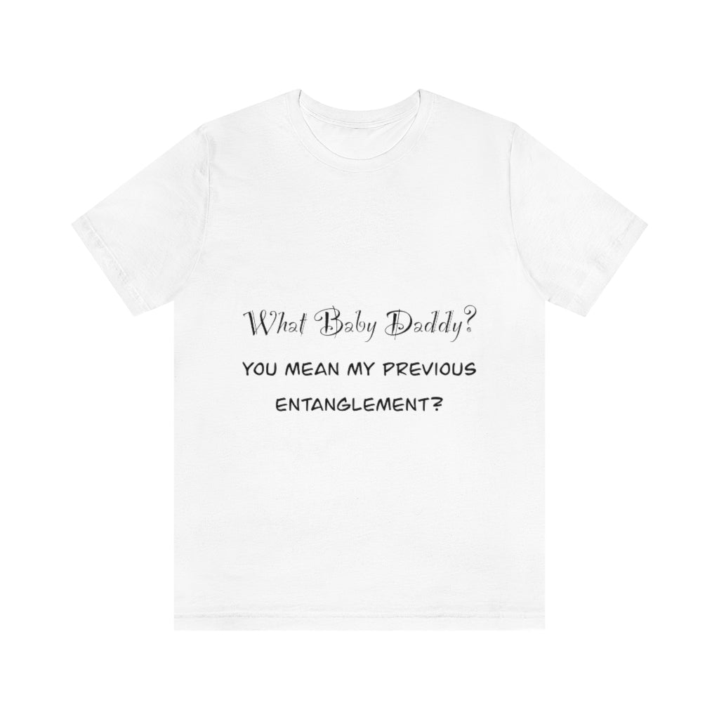 Unisex Jersey Short Sleeve Tee - What Baby Daddy?