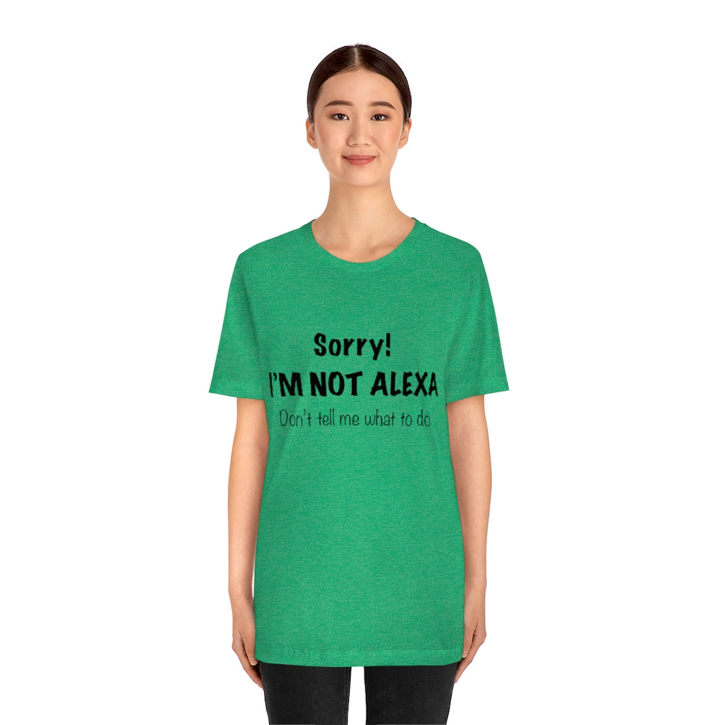 Unisex Jersey Short Sleeve Tee - Sorry I'm Not Alexa.