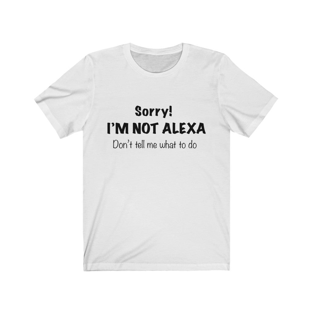 Unisex Jersey Short Sleeve Tee - Sorry I'm Not Alexa.