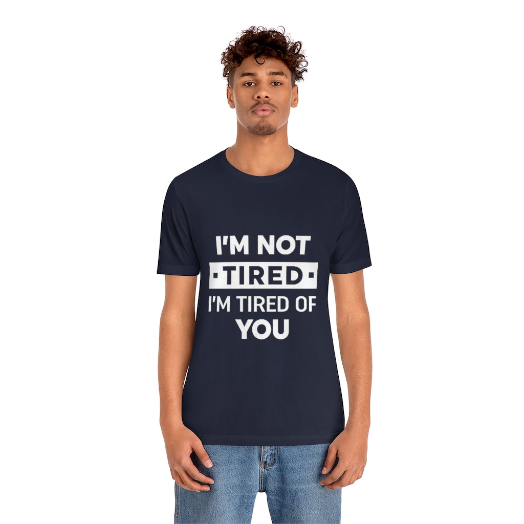 Unisex Jersey Short Sleeve Tee-I am tired of you