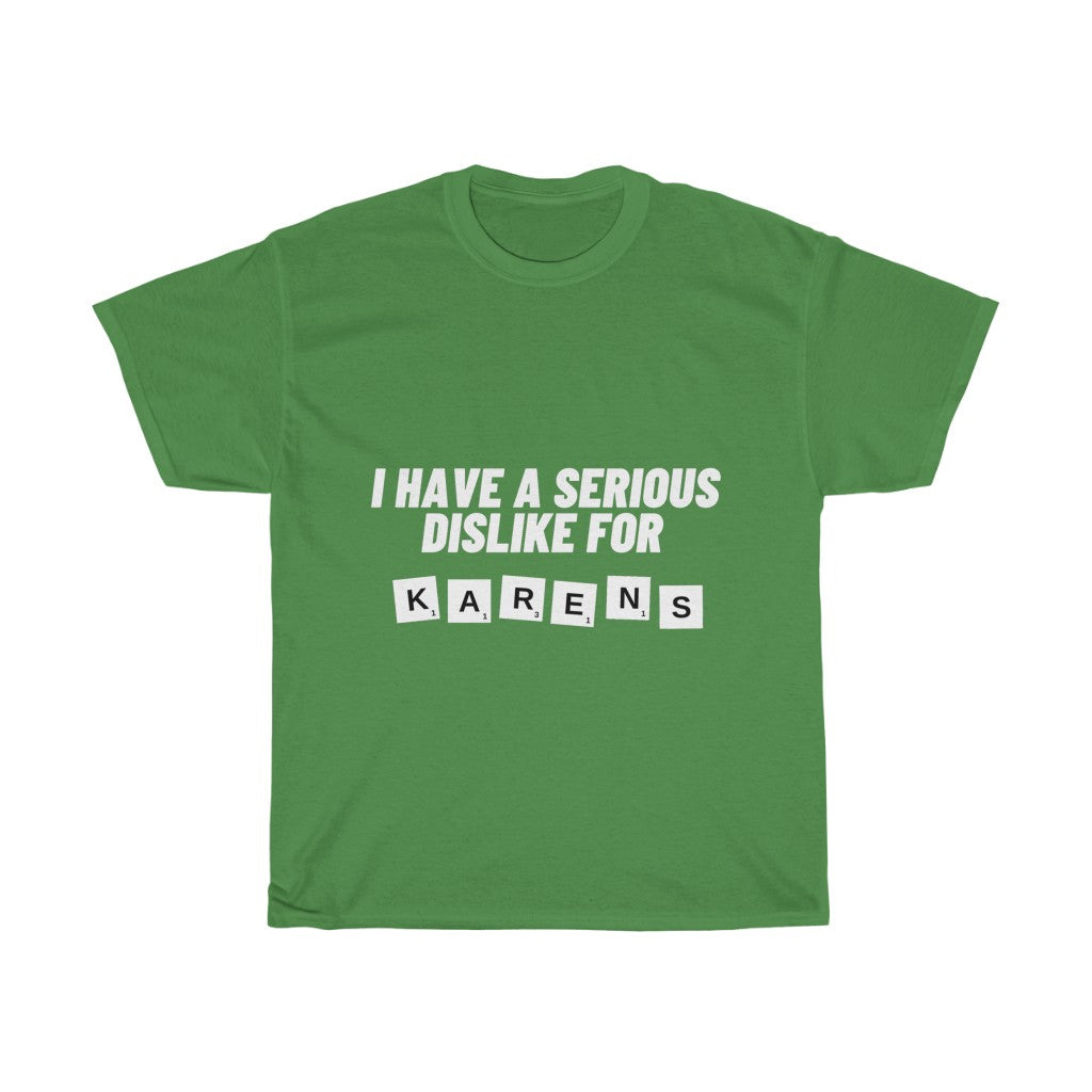Unisex Heavy Cotton Tee - I have serious dislike for Karens
