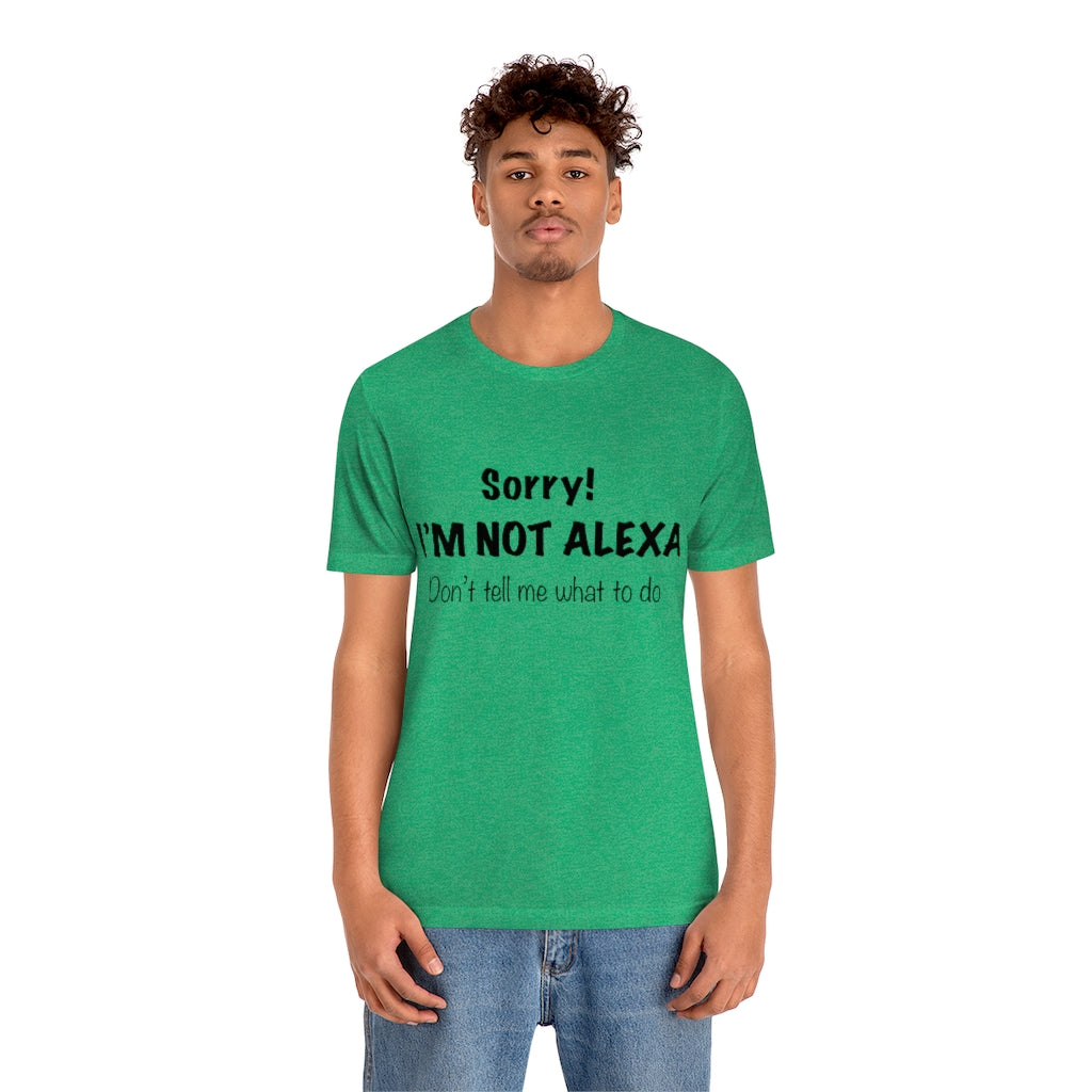 Unisex Jersey Short Sleeve Tee - Sorry I'm Not Alexa.