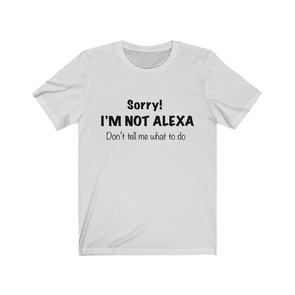 Unisex Jersey Short Sleeve Tee - Sorry I'm Not Alexa.