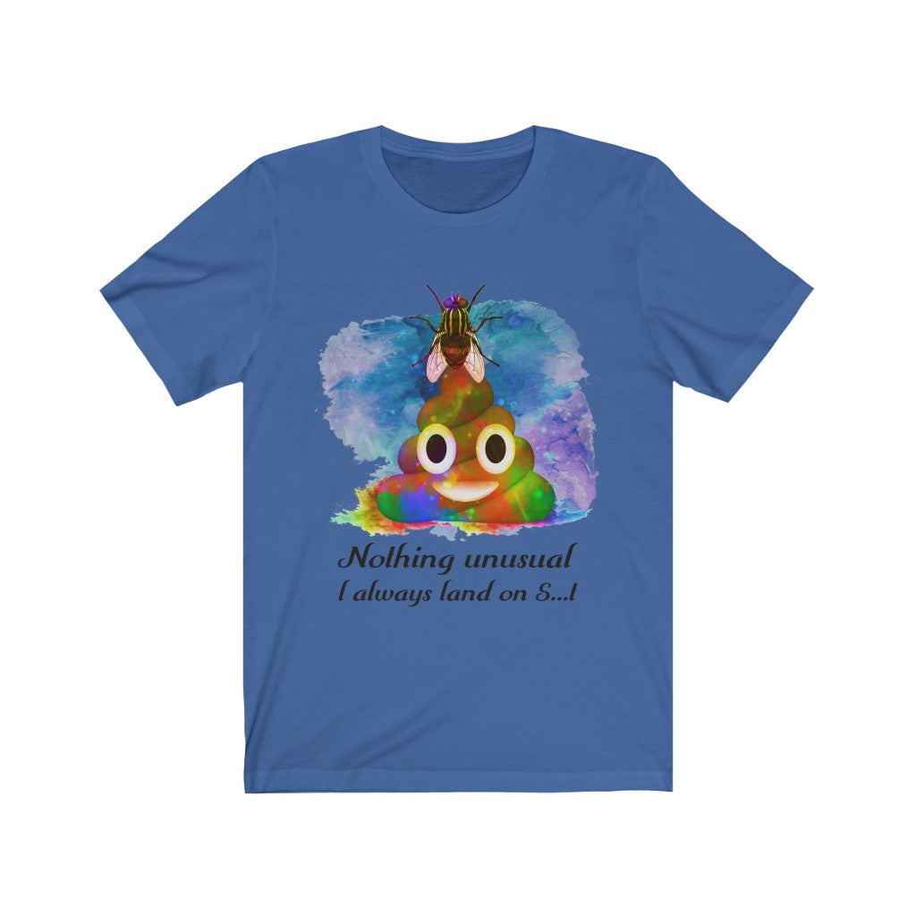 I always land on shit fly Unisex Jersey Short Sleeve Tee