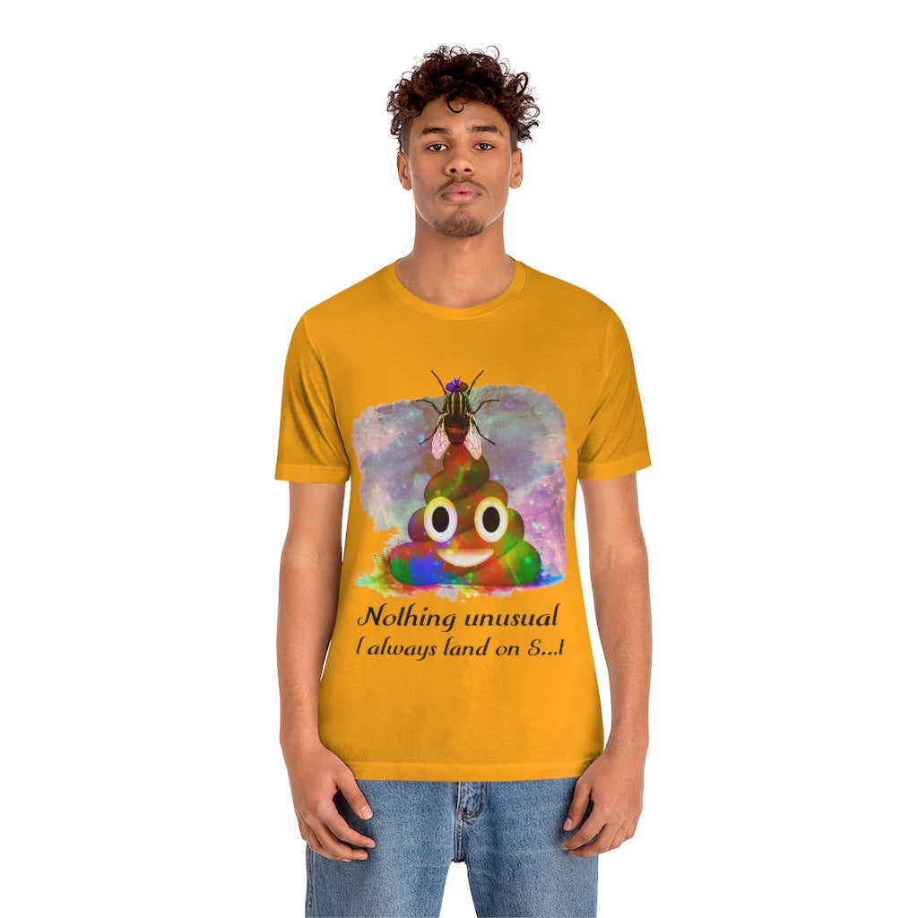 I always land on shit fly Unisex Jersey Short Sleeve Tee