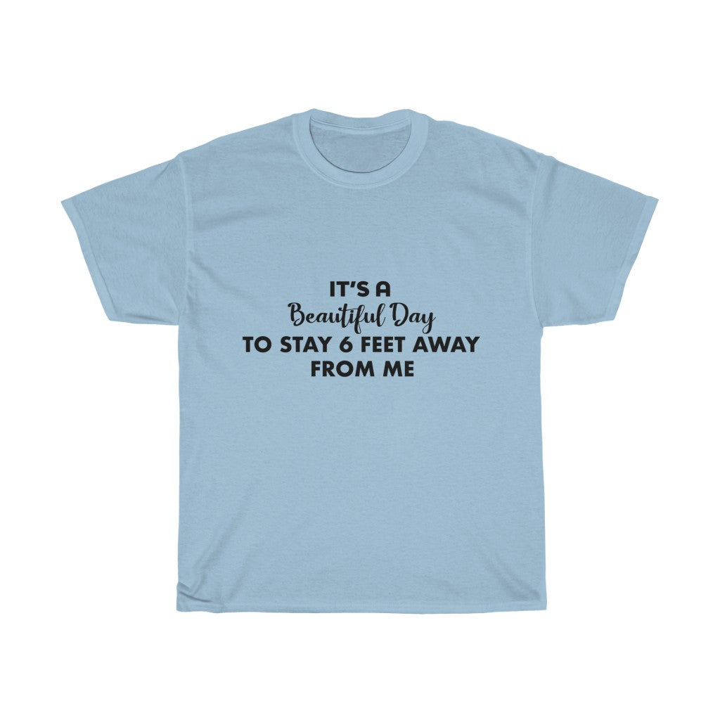 Unisex Heavy Cotton Tee - It's a beautiful day to stay 6 feet away from me