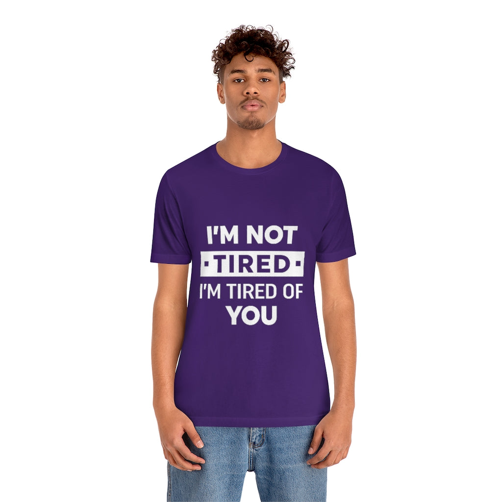 Unisex Jersey Short Sleeve Tee-I am tired of you