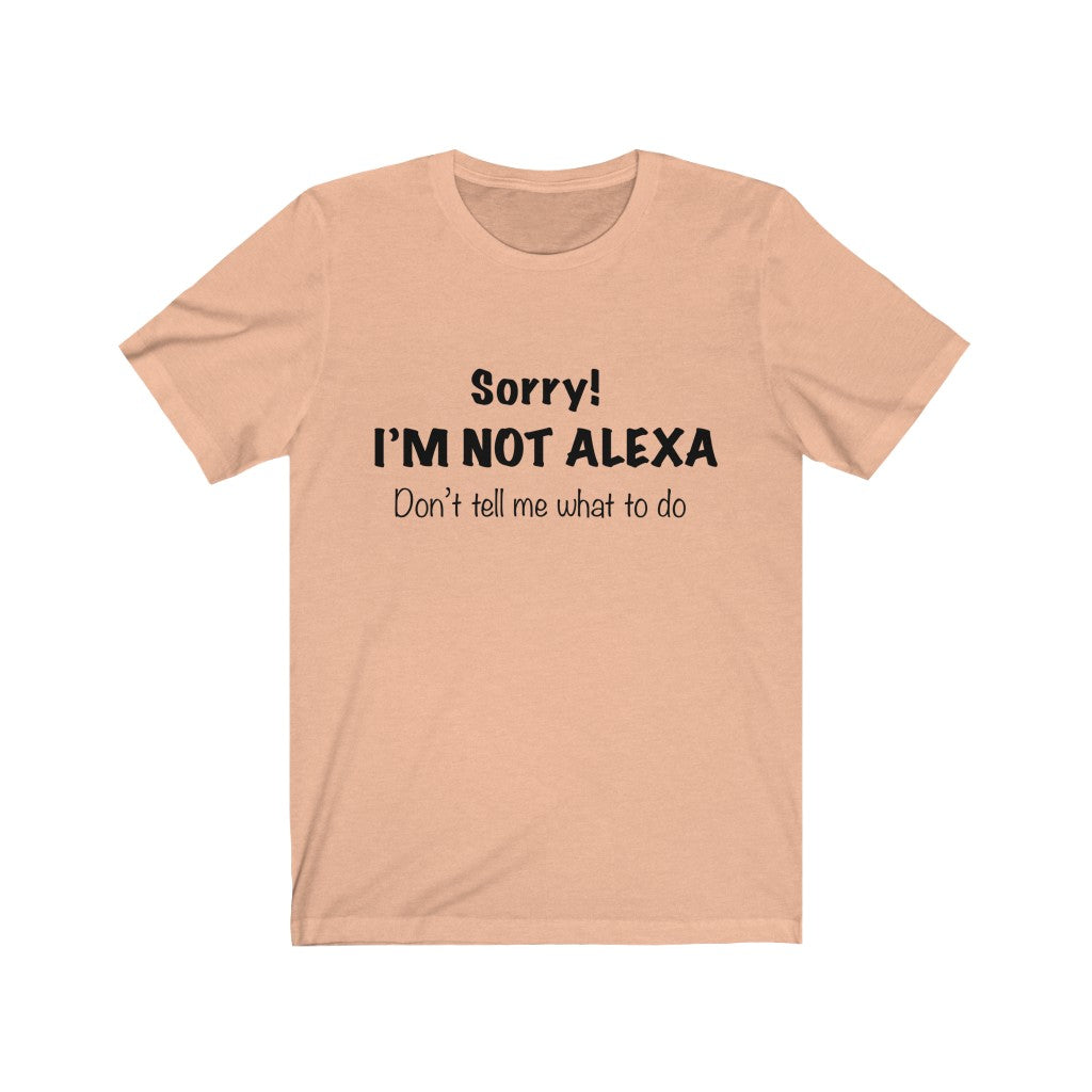 Unisex Jersey Short Sleeve Tee - Sorry I'm Not Alexa.