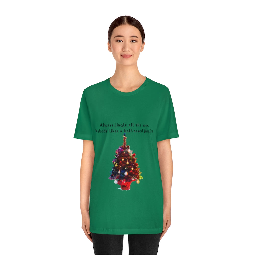 Always Jingle All the Way Christmas Unisex Jersey Short Sleeve T-shirt
