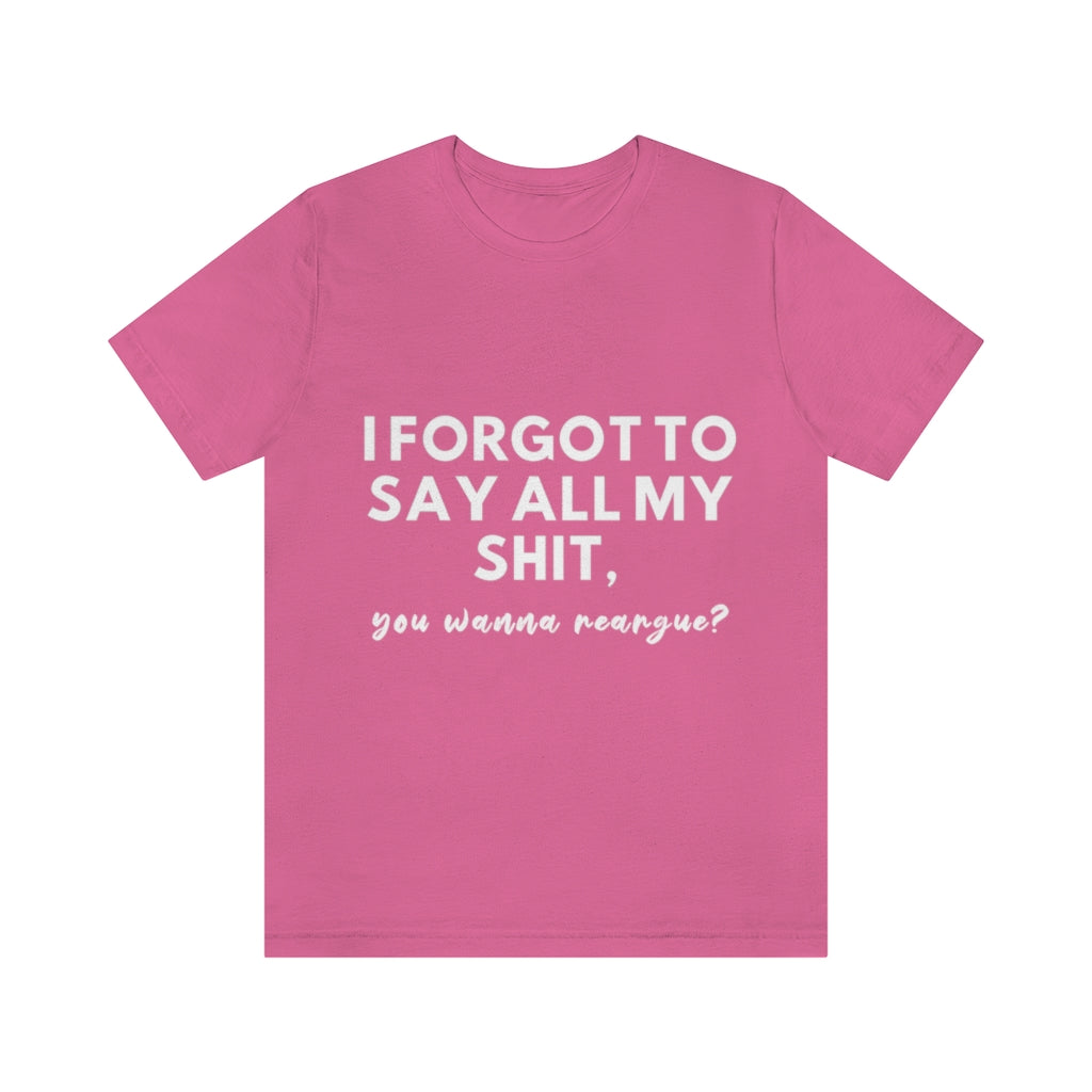Unisex Jersey Short Sleeve Tee - I forgot to say all my shit