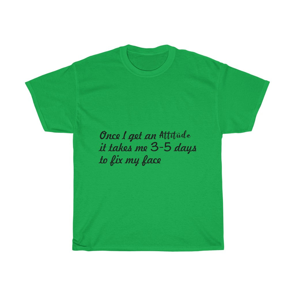 Unisex Heavy Cotton Tee - Once I get an attitude.