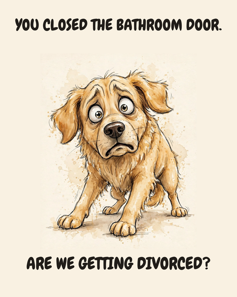Horrified Golden Retriever watercolor art print — "YOU CLOSED THE BATHROOM DOOR. ARE WE GETTING DIVORCED?" Unframed print artwork.