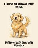 Smug Golden Retriever watercolor art print — "I HELPED THE BURGLAR CARRY THINGS. EVERYONE SAID I WAS VERY FRIENDLY." Unframed print artwork.
