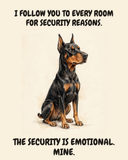 Smug Doberman Pinscher watercolor art print — "I FOLLOW YOU TO EVERY ROOM FOR SECURITY REASONS. THE SECURITY IS EMOTIONAL. MINE." Unframed print artwork.